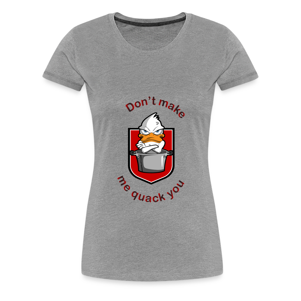 Women’s Premium T-Shirt Quack - heather gray