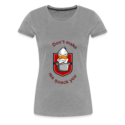 Women’s Premium T-Shirt Quack - heather gray